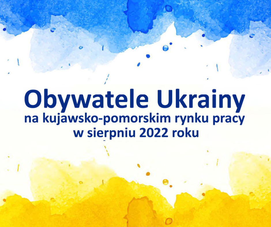 Obrazek dla: Obywatele Ukrainy na kujawsko-pomorskim rynku pracy w sierpniu 2022 roku.