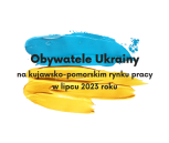 Obrazek dla: Obywatele Ukrainy na kujawsko-pomorskim rynku pracy w lipcu 2023 roku