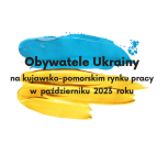 Obrazek dla: Obywatele Ukrainy na kujawsko-pomorskim rynku pracy w październiku 2023 roku
