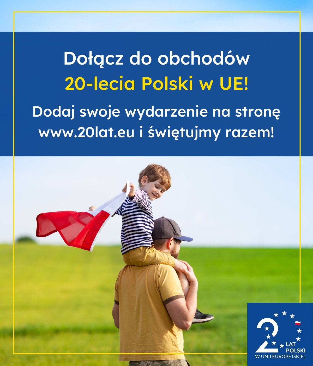 Obrazek dla: Dołącz do obchodów 20-lecia Polski w Unii Europejskiej!