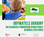 Obrazek dla: Obywatele Ukrainy na kujawsko-pomorskim rynku pracy w marcu 2024 roku