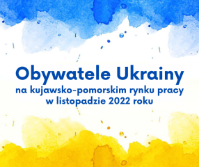 Zdjęcie artykułu Obywatele Ukrainy na kujawsko-pomorskim rynku pracy w listopadzie 2022 roku.