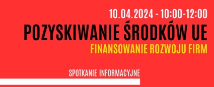 Zdjęcie artykułu Spotkanie informacyjne - Pozyskiwanie środków UE na finansowanie rozwoju firm
