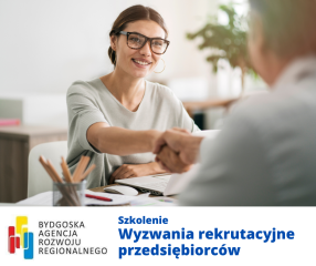 Zdjęcie artykułu Wyzwania rekrutacyjne przedsiębiorców. Jak dokonać wyboru najlepszego z możliwych - szkolenie w Bydgoskiej Agencji Rozwoju Regionalnego
