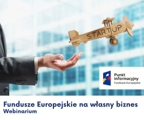 Zdjęcie artykułu Webinarium „Fundusze europejskie na własny biznes”