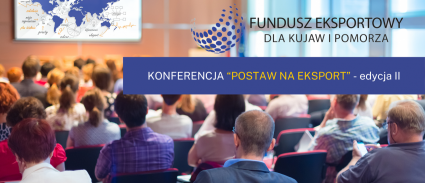 Zdjęcie artykułu Konferencja „Postaw na eksport” w kujawsko-pomorskiem
